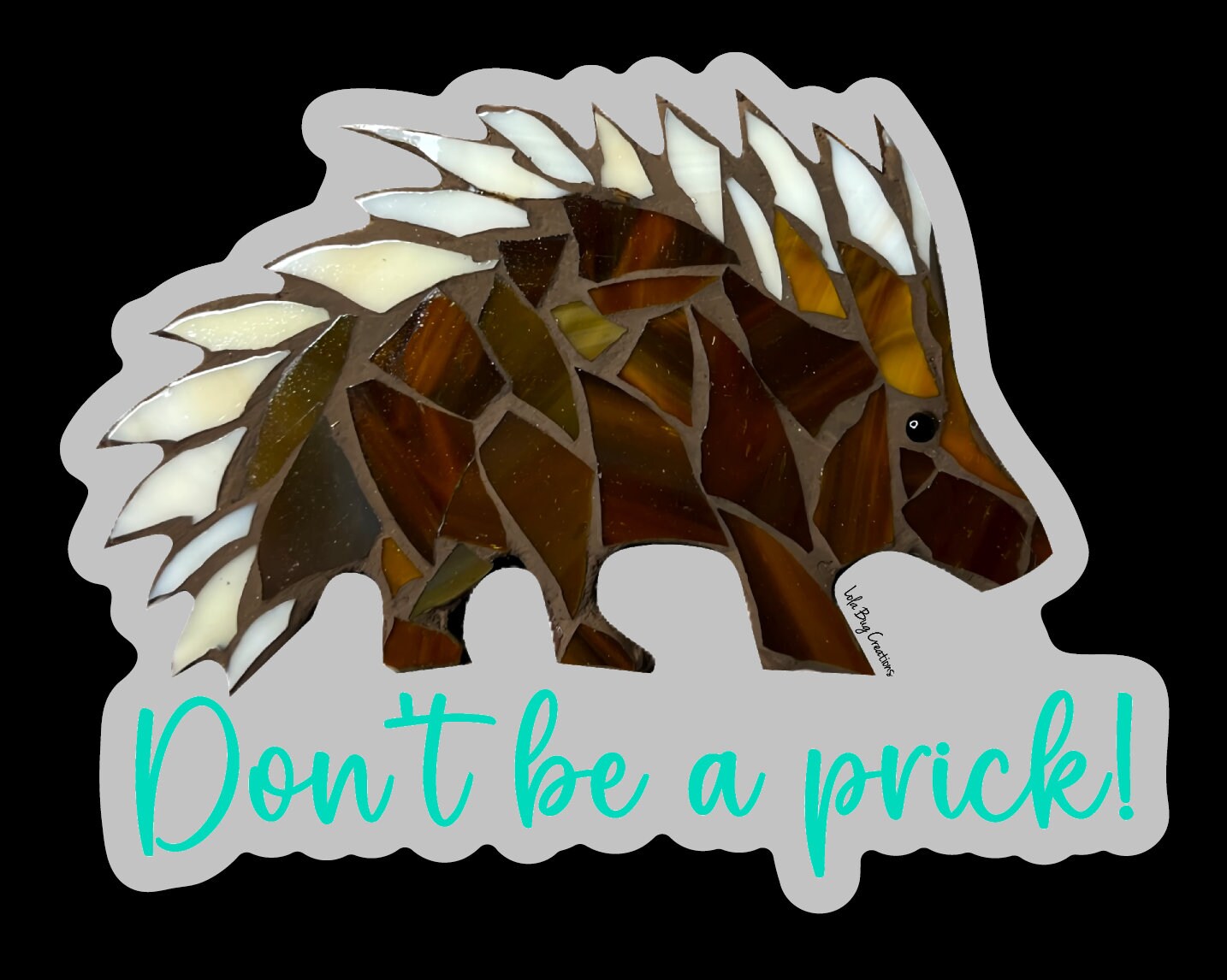 Porcupine “don’t be a prick” clear  Vinyl Sticker