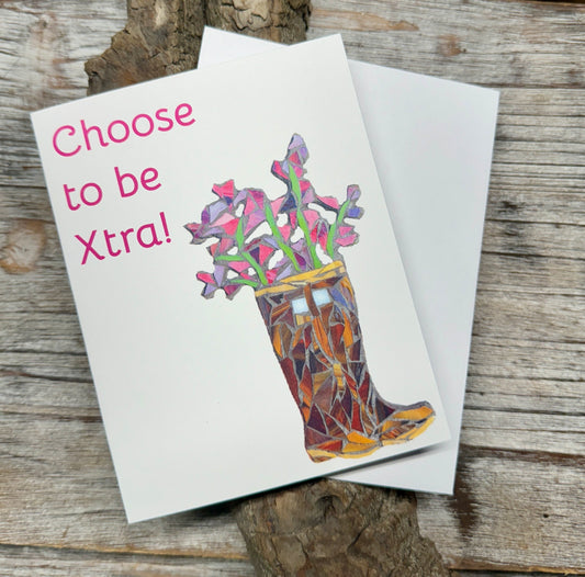 Choose to be Extra- Xtratuf boot- Note Card